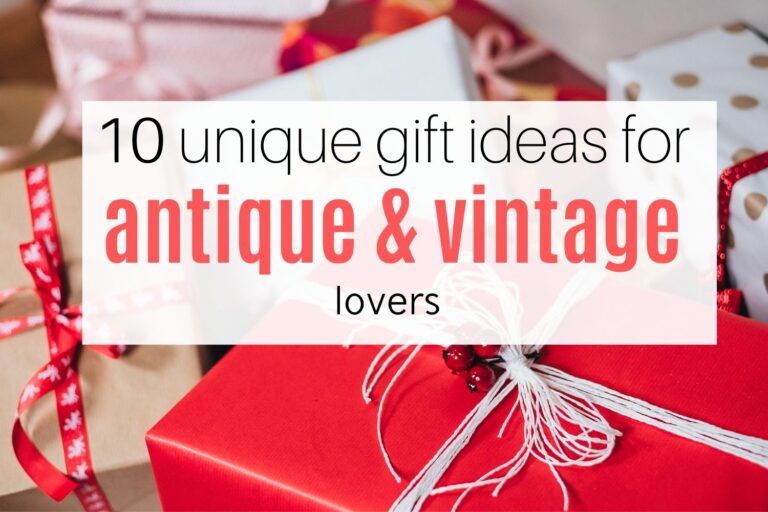 10 Unique Gift Ideas For Antique Lovers